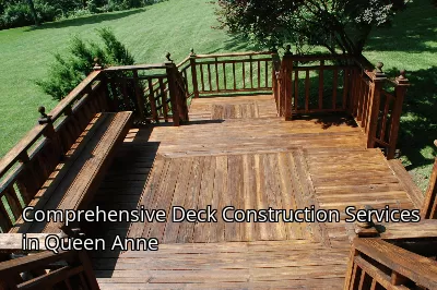 Comprehensive Deck Construction Services in Queen Anne Comprehensive Deck Construction Services in Queen Anne