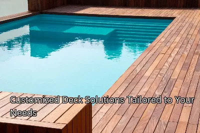 Customized Deck Solutions Tailored to Your Needs Customized Deck Solutions Tailored to Your Needs
