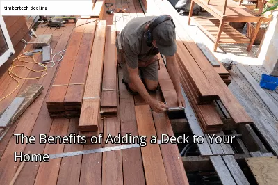 The Benefits of Adding a Deck to Your Home The Benefits of Adding a Deck to Your Home