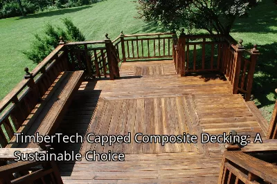 TimberTech Capped Composite Decking: A Sustainable Choice TimberTech Capped Composite Decking: A Sustainable Choice