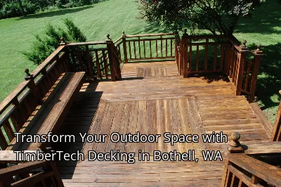 Transform Your Outdoor Space with TimberTech Decking in Bothell, WA Transform Your Outdoor Space with TimberTech Decking in Bothell, WA