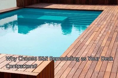 Why Choose S&E Remodeling as Your Deck Contractors? Why Choose S&E Remodeling as Your Deck Contractors?