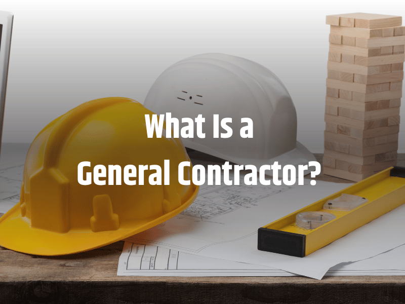 What Is a General Contractor?