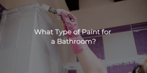 what type of paint for a bathroom