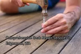 Comprehensive Deck Repair Services in Edgewood, WA