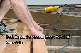 Deck Repair Services in Lacey, WA: S&E Remodeling