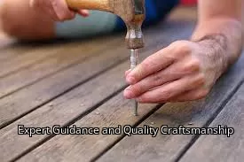 Expert Guidance and Quality Craftsmanship