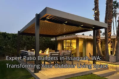 Expert Patio Builders in Issaquah, WA: Transforming Your Outdoor Living Space Expert Patio Builders in Issaquah, WA: Transforming Your Outdoor Living Space