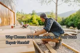 Why Choose S&E Remodeling for Your Deck Repair Needs? Why Choose S&E Remodeling for Your Deck Repair Needs?
