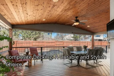 Composite Decking: A Durable and Stylish Choice