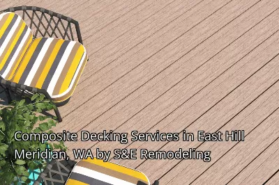 Composite Decking Services in East Hill Meridian, WA by S&E Remodeling