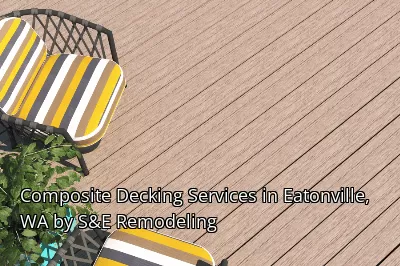 Composite Decking Services in Eatonville, WA by S&E Remodeling