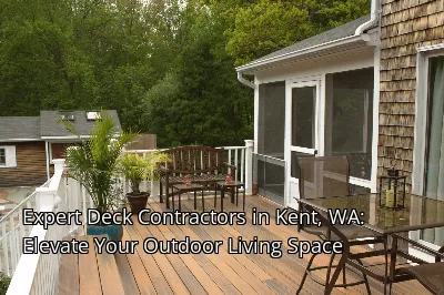 Expert Deck Contractors in Kent, WA: Elevate Your Outdoor Living Space