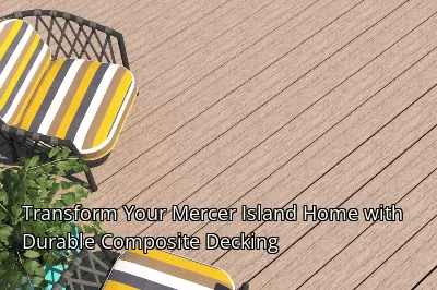 Transform Your Mercer Island Home with Durable Composite Decking