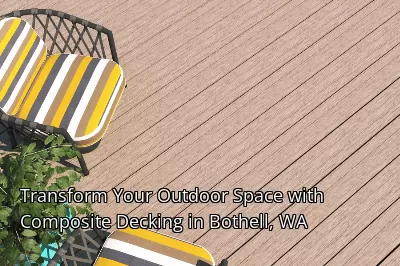 Transform Your Outdoor Space with Composite Decking in Bothell, WA