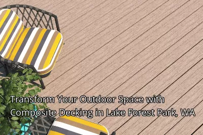 Transform Your Outdoor Space with Composite Decking in Lake Forest Park, WA