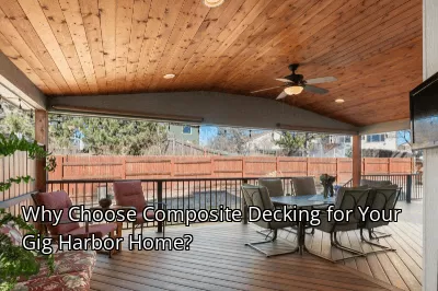Why Choose Composite Decking for Your Gig Harbor Home?