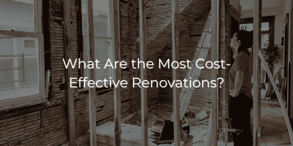 What Are the Most Cost-Effective Renovations?
