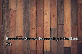 Benefits of General Remodeling in Parkland, WA Benefits of General Remodeling in Parkland, WA