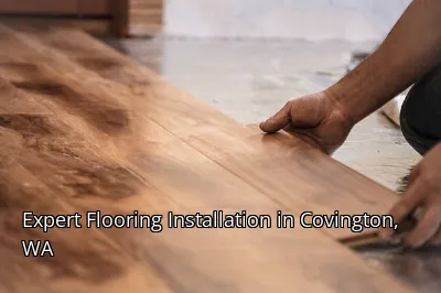 Expert Flooring Installation in Covington, WA