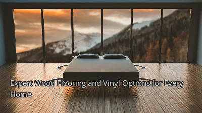 Expert Wood Flooring and Vinyl Options for Every Home