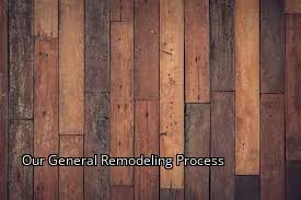 Our General Remodeling Process