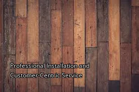 Professional Installation and Customer-Centric Service