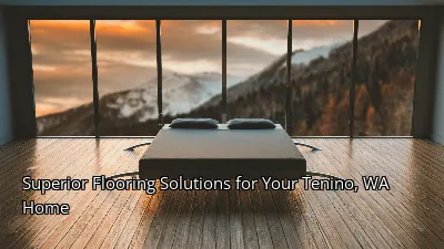 Superior Flooring Solutions for Your Tenino, WA Home Superior Flooring Solutions for Your Tenino, WA Home