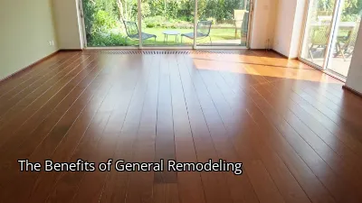 The Benefits of General Remodeling