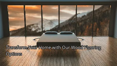 Transform Your Home with Our Wood Flooring Options