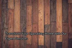 Transform Your Spanaway Home with Our Expert Services Transform Your Spanaway Home with Our Expert Services