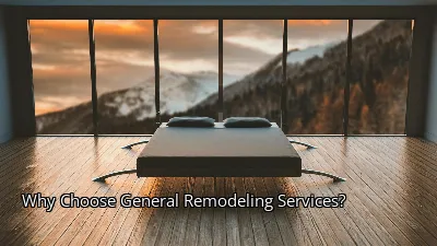 Why Choose General Remodeling Services?