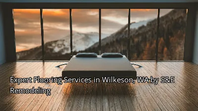 Expert Flooring Services in Wilkeson, WA by S&E Remodeling