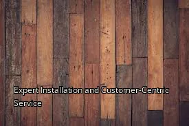 Expert Installation and Customer-Centric Service
