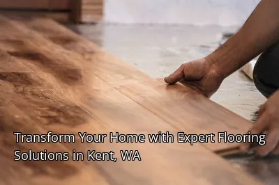 Transform Your Home with Expert Flooring Solutions in Kent, WA