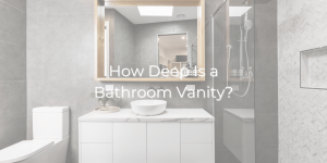 How Deep Is a Bathroom Vanity?