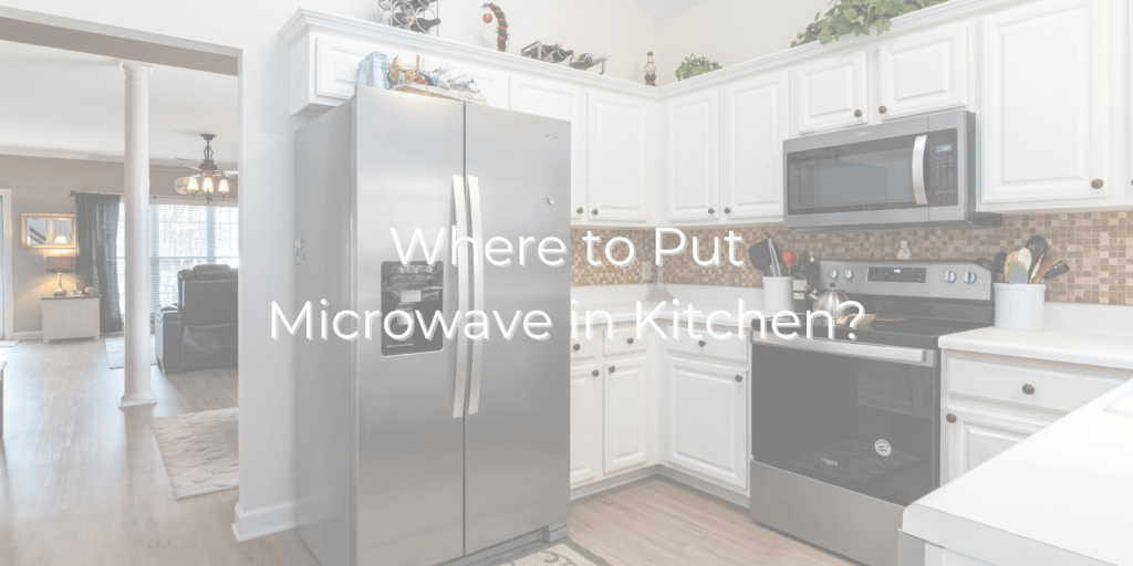 Where to Put Microwave in Kitchen
